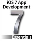 iOS 7 App Development Essentials : Developing iOS 7 Apps for the