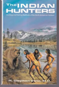 INDIAN HUNTERS by Stephen Irwin (1984 Trade Paperback){X3} - Foto 1 di 3