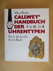 Callways Handbuch der Uhrentypen Von der Armbanduhr bis zum Zappler Pröstler, Vi