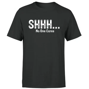 Camiseta Shhh No One Cares Divertida Cita Humor Sarcástico Novedad Sarcasmo Para Hombres - Imagen 1 de 1