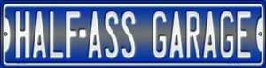 Half Ass Garage Embossed Large Metal Street Sign  4X18 Inch - Picture 1 of 2