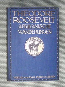 Afrikanische Wanderungen- Theodore Roosevelt 1910 - Picture 1 of 1