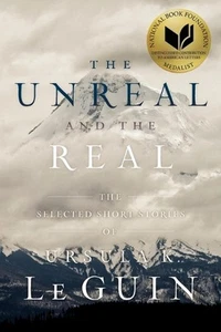 The Unreal and the Real: The Selected Short Stories of Ursula K. Le Guin by Ursu - Picture 1 of 1