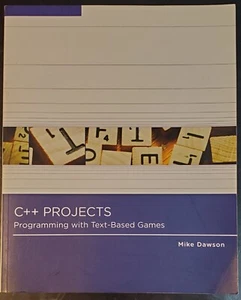 C++ Projects : Programming with Text-Based Games by Mike Dawson (2009, Trade... - Foto 1 di 1