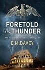 Foretold by Thunder (Book 1 in The Bo... By E.M. Davey, Paperback,New