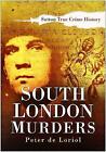 Very Good, South London Murders (True Crime History), Peter De Loriol, Book