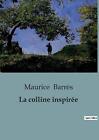 La colline inspire by Maurice Barr?s Paperback Book