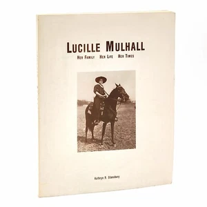 Lucille Mulhall: Her Family Her Life Her Times ~Biography Wild West Show Cowgirl - Imagen 1 de 6
