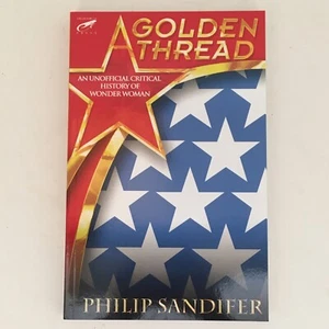 A Golden Thread: An Unofficial Critical History of Wonder Woman Paperback - Picture 1 of 9