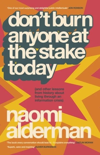 Don't Burn Anyone at the Stake Today by Naomi Alderman Hardback - Image 1 of 1