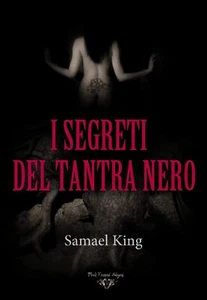 I segreti del tantra nero. SEX MAGICK E CHAKRA OSCURI di Samael King, 2021, B - Picture 1 of 1
