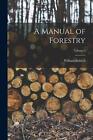 A Manual of Forestry; Volume I by William Schlich (English) Paperback Book