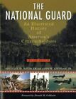 Die Nationalgarde: Eine illustrierte Geschichte von Amerikas Bürger-Soldaten von 