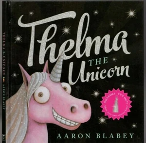 THELMA THE UNICORN Aaron Blabey ILLUSTRATED KID'S BOOK WITH CUT-OUT UNICORN HORN - Picture 1 of 5