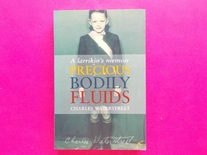 Precious Bodily Fluids - A Larrikin's Memoir by Charles Waterstreet - Like New - Picture 1 of 7