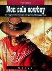 Non Solo Cowboy: Un Viaggio Nelle Storie Più Intriganti Del Selvaggio West. Trad