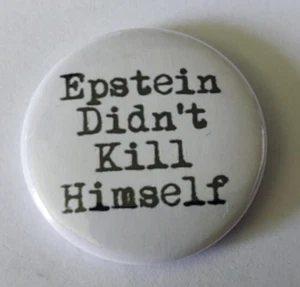1x Epstein Didn´t Kill Himself Button Truth Freedom Liberty 1312 FCK TRMP & BDN - Bild 1 von 1