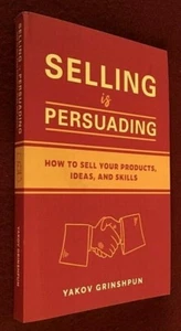 Selling Is Persuading : How to Sell Your Products, Ideas, and Skills... - Imagen 1 de 4
