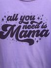 T-shirt graphique All You Need Is Mama taille Grand #380