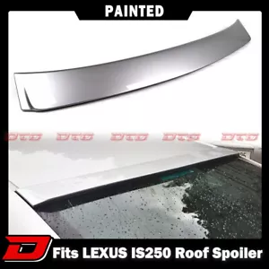 Painted#1G1 Fits Lexus IS250 IS350 IS220D ABS Roof Spoiler 2006-2012 - Foto 1 di 5