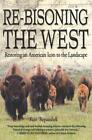 Re-Bisoning the West: Restoring an American Icon to the Landscape by Kurt Repans