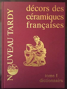Tardy : Décors des céramiques françaises Tome 1 Dictionnaire - Foto 1 di 1