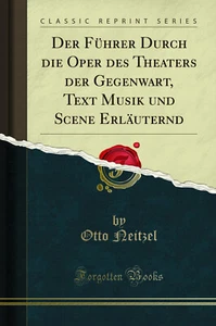 Der Führer Durch die Oper des Theaters der Gegenwart (Classic Reprint) - Picture 1 of 2