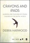 Crayons and iPads by Debra Harwood