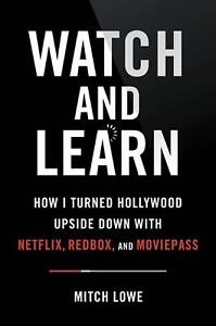 Watch and Learn: How I Turned Hollywood Upside Down with Netflix, Redbox, and Mo