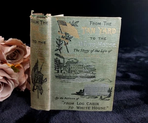 1885 William M. Thayer From Tan-Yard to White House – President Grant Biography - Imagen 1 de 16