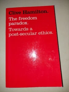 The Freedom Paradox : Towards a Post-Secular Ethics by Clive Hamilton - Picture 1 of 3