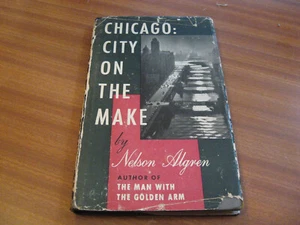 CHICAGO CITY ON THE MAKE BY NELSON ALGREN 1ST EDITION HARDBACK - Picture 1 of 17