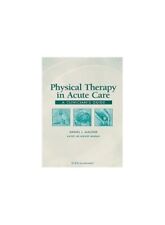 Physical Therapy in Acute Care: A C..., Kathy Lee Bisho