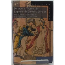 Disorderly Women in Eighteenth-Century London (Women And Men In History), Henderson, Tony Disorderly Women in Eighteenth-Century London (Women And Men In History), Henderson, Tony