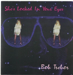 Bob Trebor – She's Locked In Your Eyes - CD - Picture 1 of 4