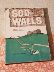 SOD WALLS, THE STORY OF THE NEBRASKA SOD HOUSE, ROGER WELSCH, HARDCOVER, 1968, - Picture 1 of 9