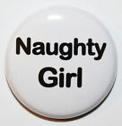 1" (25mm) 'Naughty Girl' Button Badge Pin - Adult 18+ - High Quality 