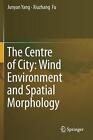 Le centre-ville : environnement éolien et morphologie spatiale par Junyan Yang