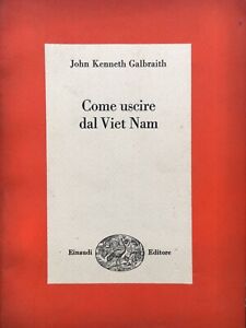 John Kenneth Galbraith, Come uscire dal Viet Nam, Einaudi, 1968 Prima edizione