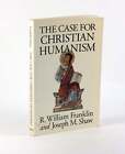 Mr R William Franklin / The Case for Christian Humanism 1991