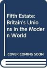 Fifth Estate: Britain's Unions in the Modern World by Taylor, Robert Paperback