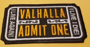 VALHALLA ADMIT ONE I LIVE I DIE Embroidered Patch approx. 2.25 X 4"orange - Picture 1 of 2