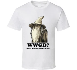 What Would Gandalf Do Lord of the Rings T Shirt - Picture 1 of 2