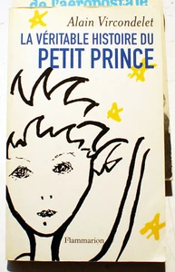 SAINT EXUPERY/VERITABLE HISTOIRE DU PETIT PRINCE/A.VIRCONDELET/FLAMMARION/2008 - Picture 1 of 1