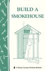 Build a Smokehouse : Storey Country Wisdom Bulletin A-81 fabriqué aux États-Unis