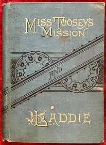 Antique 1887 Victorian Cover Sm Book Miss Toosey’s Mission and Laddie E Whitaker - Picture 1 of 13