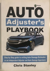 Auto Adjuster's Playbook: Step by Step Field Guide to Writing  by Chris Stanley - Picture 1 of 1