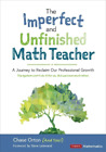 Chase Orton The Imperfect And Unfinished Math Teacher [Grades K-12 (Taschenbuch)