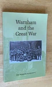 WARNHAM & THE GREAT WAR; 2014. SUSSEX MILITARY/LOCAL HISTORY. HORSHAM.  LIKE NEW - Imagen 1 de 14