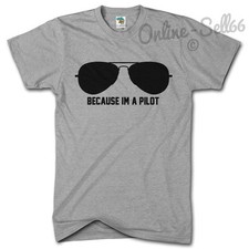 Because im a Pilot Funny Mens Hipster Tshirt All Size Aviator Sunglasses Top